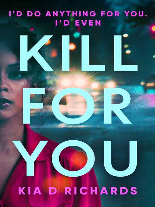 Title details for Kill For You by Kia D. Richards - Wait list